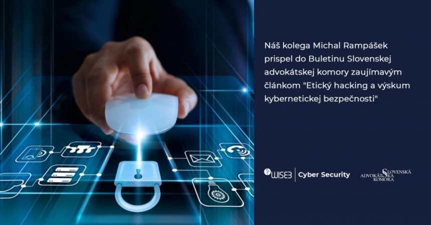 Kybernetická bezpečnosť a etický hacking v bulletine SAK - autor Michal Rampášek WISE3